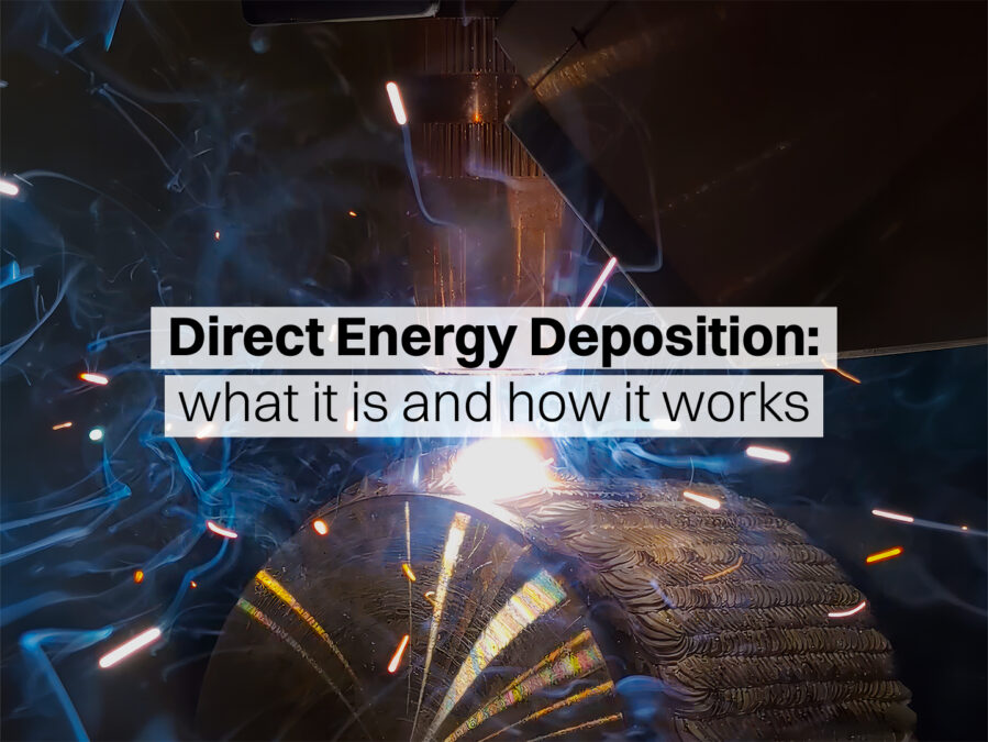 Direct Energy Deposition (DED): What It Is and How It Works